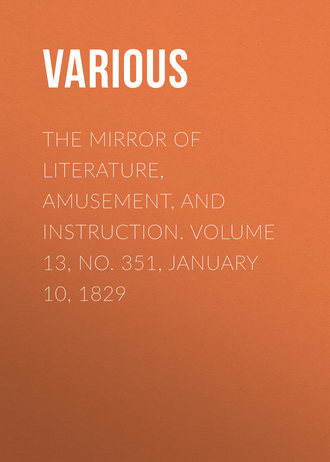 Обложка книги «The Mirror of Literature, Amusement, and Instruction. Volume 13, No. 351, January 10, 1829»