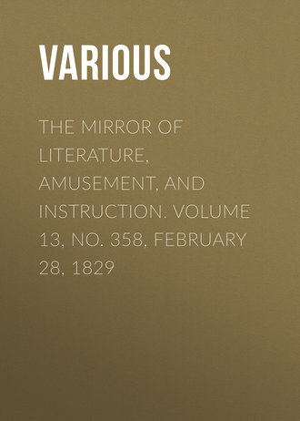 Обложка книги «The Mirror of Literature, Amusement, and Instruction. Volume 13, No. 358, February 28, 1829»