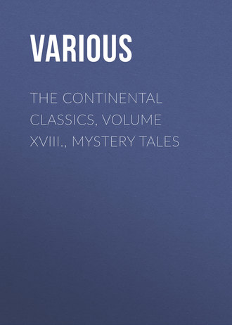 Обложка книги «The Continental Classics, Volume XVIII., Mystery Tales»