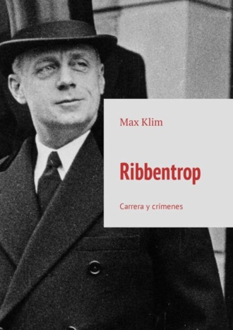 Обложка книги «Ribbentrop. Carrera y crímenes»