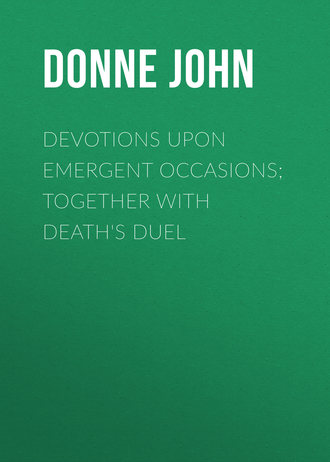 Обложка книги «Devotions Upon Emergent Occasions; Together with Death's Duel»