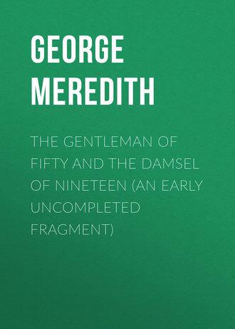 Обложка книги «The Gentleman of Fifty and The Damsel of Nineteen (An early uncompleted fragment)»