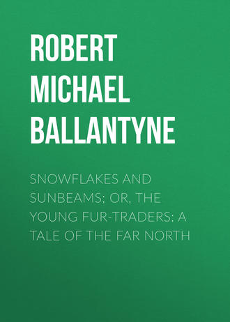 Обложка книги «Snowflakes and Sunbeams; Or, The Young Fur-traders: A Tale of the Far North»