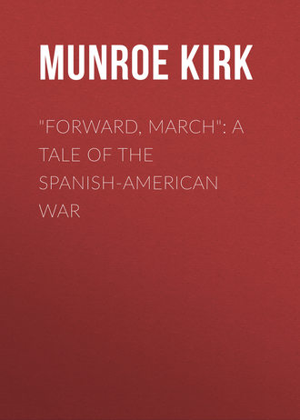 Обложка книги «"Forward, March": A Tale of the Spanish-American War»