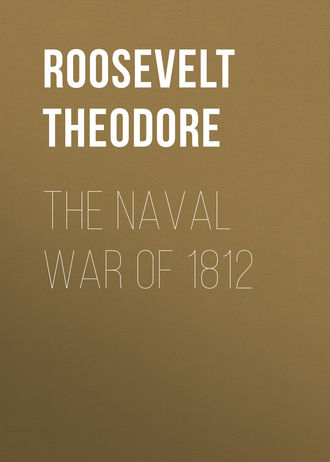 Roosevelt Theodore. The Naval War of 1812