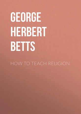 George Herbert Betts. How to Teach Religion