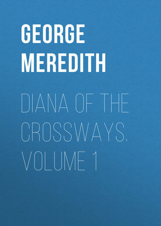 Обложка книги «Diana of the Crossways. Volume 1»