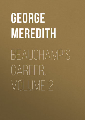 George Meredith. Beauchamp's Career. Volume 2