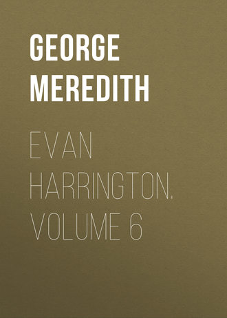 George Meredith. Evan Harrington. Volume 6