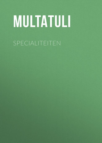 Multatuli. Specialiteiten