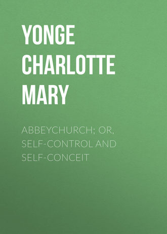 Обложка книги «Abbeychurch; Or, Self-Control and Self-Conceit»