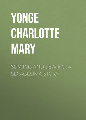Обложка книги «Sowing and Sewing: A Sexagesima Story»