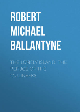 Обложка книги «The Lonely Island: The Refuge of the Mutineers»