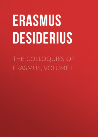 Desiderius Erasmus. The Colloquies of Erasmus, Volume I