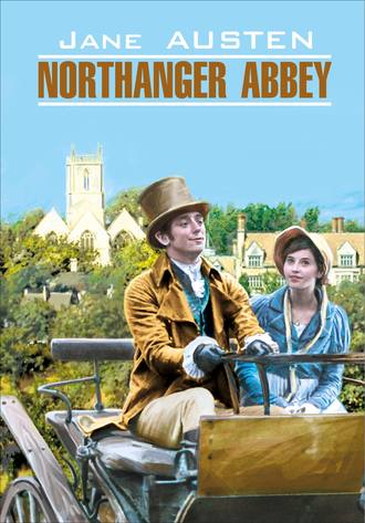 Обложка книги «Northanger Abbey / Нортенгерское аббатство. Книга для чтения на английском языке»