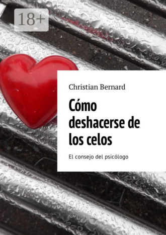 Обложка книги «Cómo deshacerse de los celos. El consejo del psicólogo»