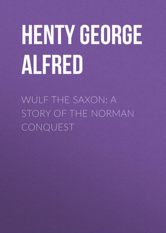 Обложка книги «Wulf the Saxon: A Story of the Norman Conquest»