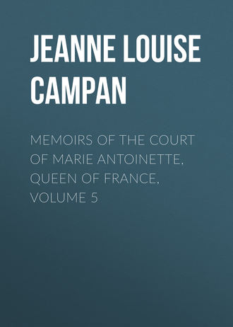 Обложка книги «Memoirs of the Court of Marie Antoinette, Queen of France, Volume 5»