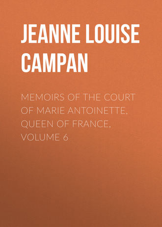Обложка книги «Memoirs of the Court of Marie Antoinette, Queen of France, Volume 6»