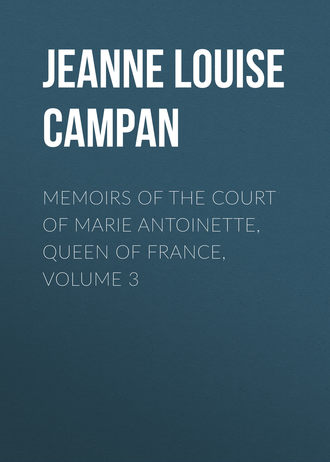 Обложка книги «Memoirs of the Court of Marie Antoinette, Queen of France, Volume 3»