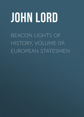 Обложка книги «Beacon Lights of History, Volume 09: European Statesmen»