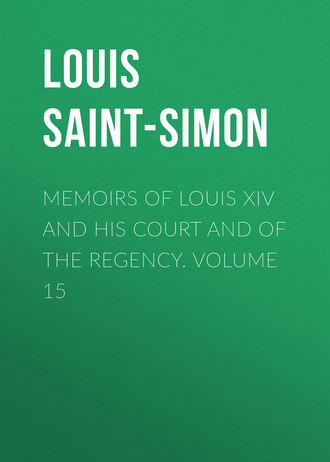Обложка книги «Memoirs of Louis XIV and His Court and of the Regency. Volume 15»