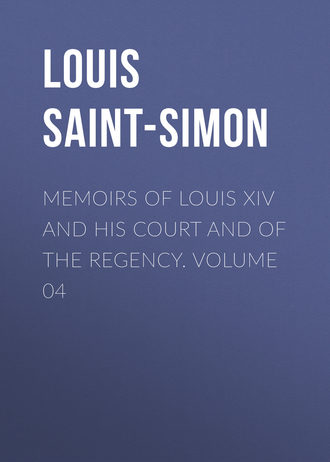 Обложка книги «Memoirs of Louis XIV and His Court and of the Regency. Volume 04»