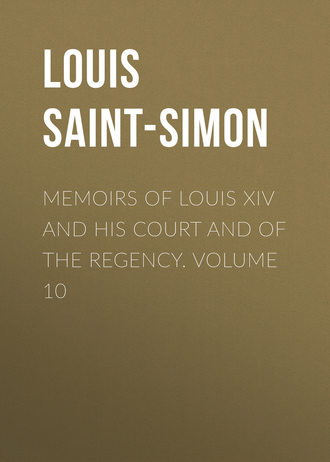 Обложка книги «Memoirs of Louis XIV and His Court and of the Regency. Volume 10»