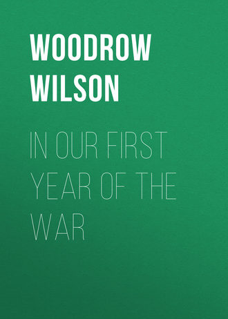 Woodrow Wilson. In Our First Year of the War