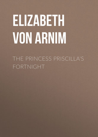 Элизабет фон Арним. The Princess Priscilla's Fortnight