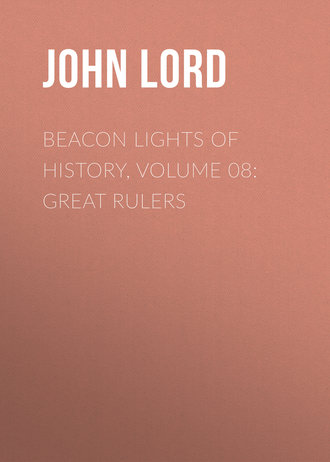 Обложка книги «Beacon Lights of History, Volume 08: Great Rulers»