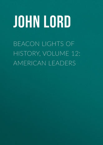 Обложка книги «Beacon Lights of History, Volume 12: American Leaders»