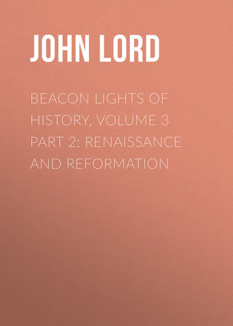 Обложка книги «Beacon Lights of History, Volume 3 part 2: Renaissance and Reformation»