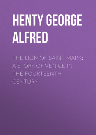 Обложка книги «The Lion of Saint Mark: A Story of Venice in the Fourteenth Century»