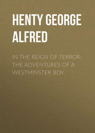 Обложка книги «In the Reign of Terror: The Adventures of a Westminster Boy»