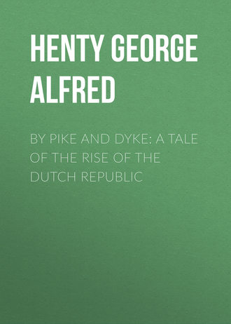 Обложка книги «By Pike and Dyke: a Tale of the Rise of the Dutch Republic»
