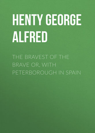 Обложка книги «The Bravest of the Brave or, with Peterborough in Spain»