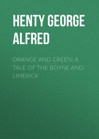 Обложка книги «Orange and Green: A Tale of the Boyne and Limerick»