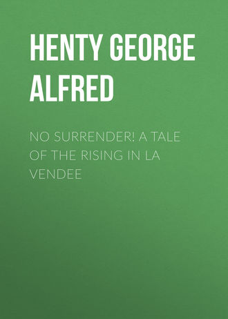 Обложка книги «No Surrender! A Tale of the Rising in La Vendee»
