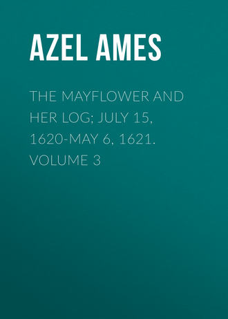 Azel Ames. The Mayflower and Her Log; July 15, 1620-May 6, 1621. Volume 3