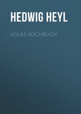 Hedwig Heyl. Volks-Kochbuch