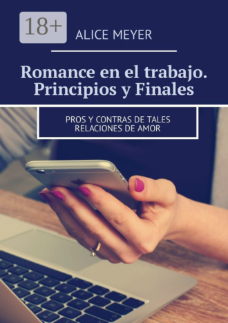 Обложка книги «Romance en el trabajo. Principios y Finales. Pros y contras de tales relaciones de amor»