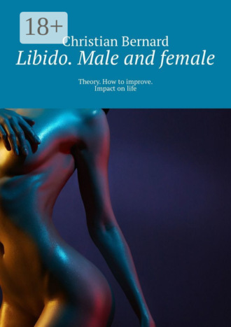 Обложка книги «Libido. Male and female. Theory. How to improve. Impact on life»