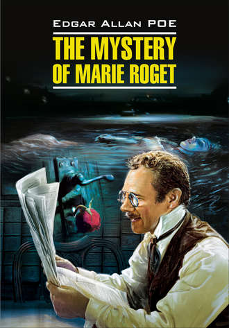 Обложка книги «The Mystery of Marie Roget. Stories / Тайна Мари Роже. Рассказы. Книга для чтения на английском языке»