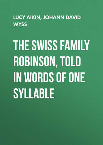 Обложка книги «The Swiss Family Robinson, Told in Words of One Syllable»