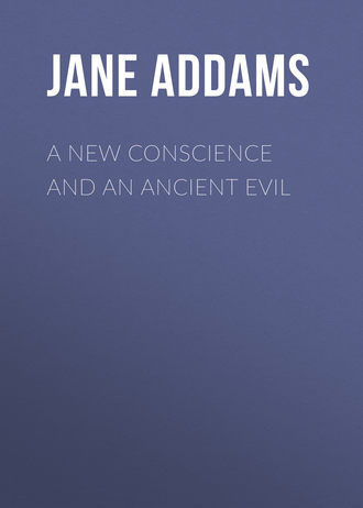 Jane Addams. A New Conscience and an Ancient Evil