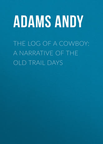 Обложка книги «The Log of a Cowboy: A Narrative of the Old Trail Days»