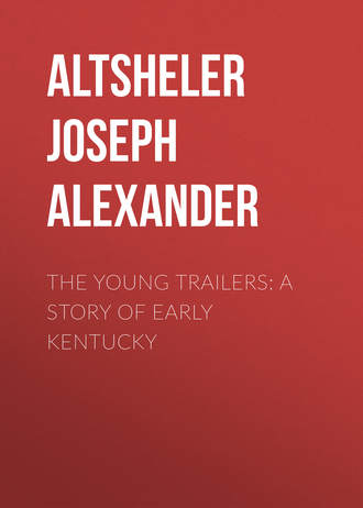 Обложка книги «The Young Trailers: A Story of Early Kentucky»