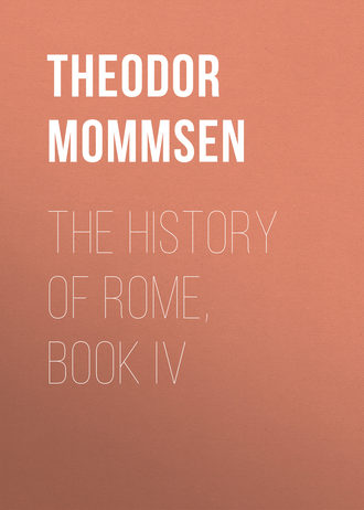 Theodor Mommsen. The History of Rome, Book IV