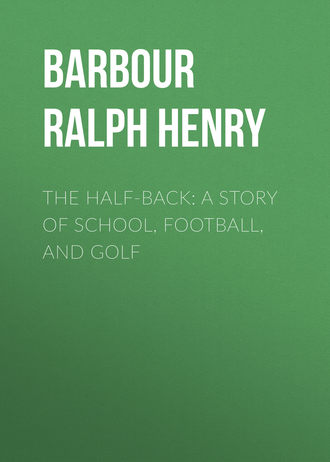 Обложка книги «The Half-Back: A Story of School, Football, and Golf»